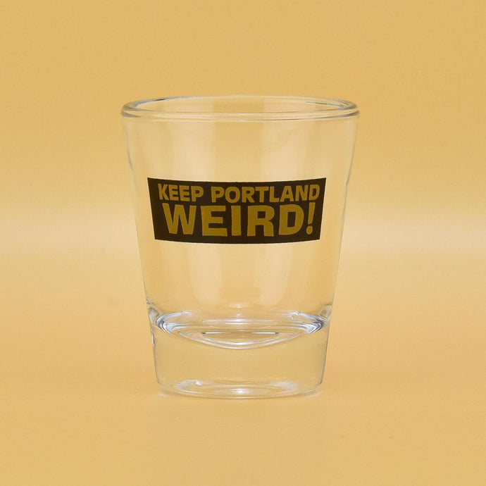 Keep Portland Weird Shot Glass